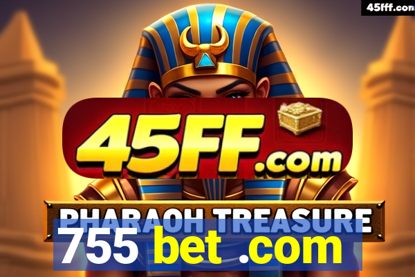 755 bet .com